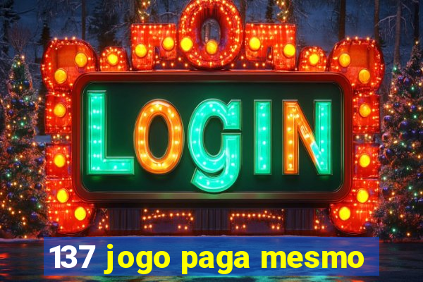 137 jogo paga mesmo