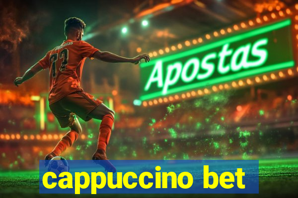 cappuccino bet