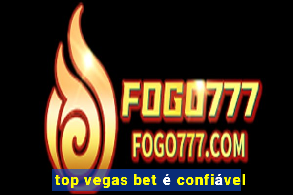 top vegas bet é confiável