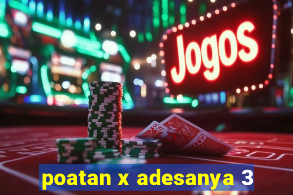 poatan x adesanya 3