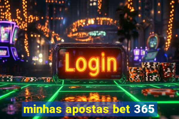 minhas apostas bet 365