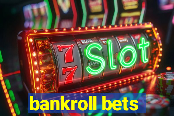 bankroll bets