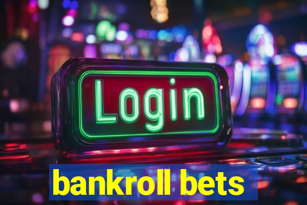 bankroll bets