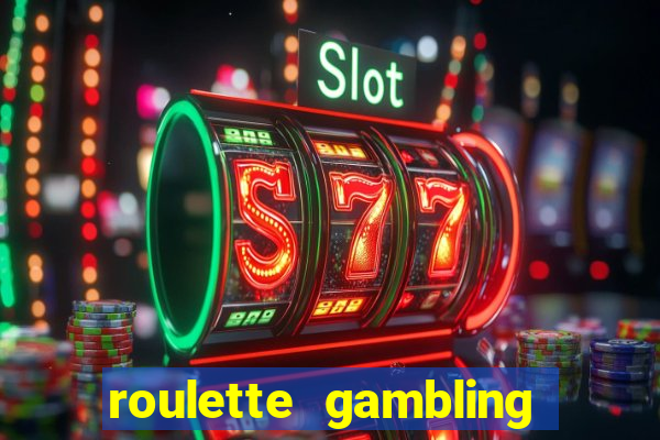 roulette gambling online casino