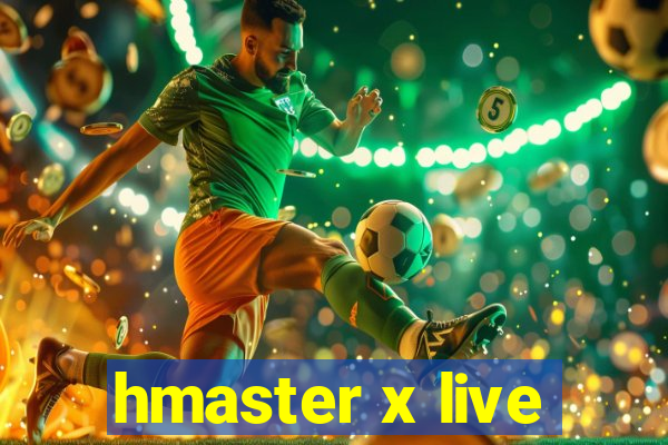 hmaster x live