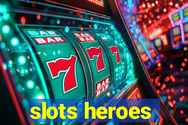 slots heroes