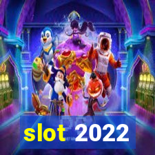 slot 2022