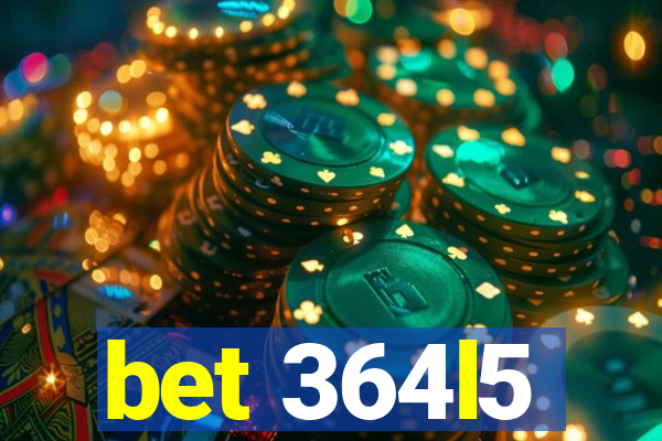 bet 364l5