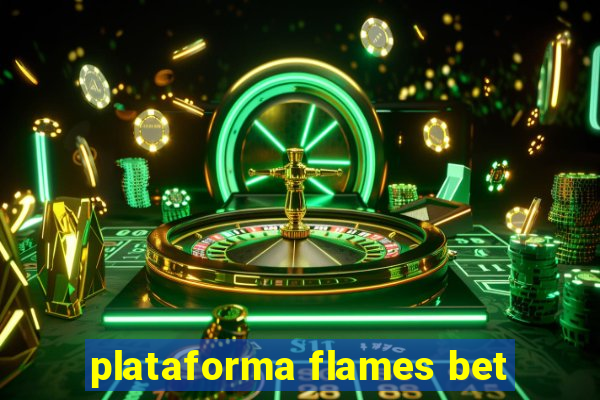 plataforma flames bet