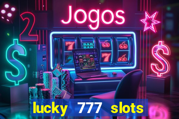 lucky 777 slots real money gcash