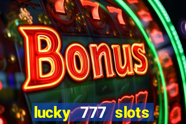 lucky 777 slots real money gcash