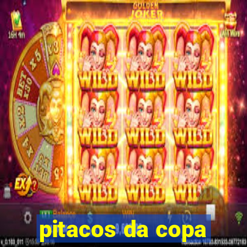 pitacos da copa