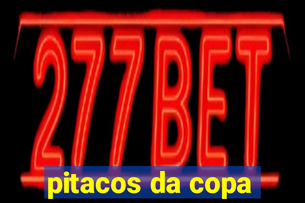 pitacos da copa