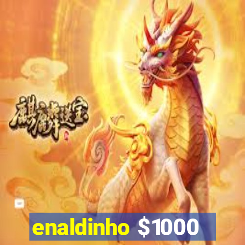 enaldinho $1000