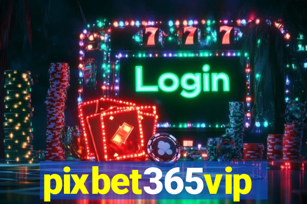 pixbet365vip