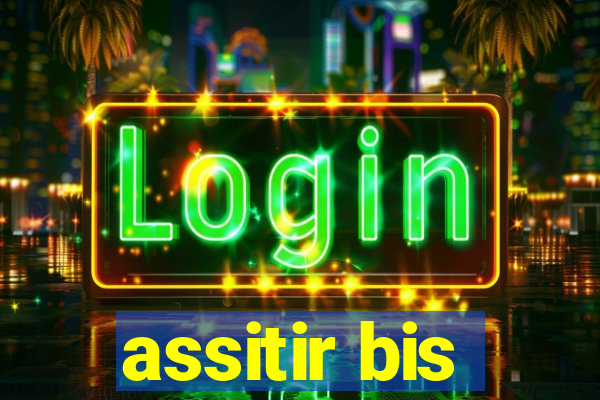 assitir bis