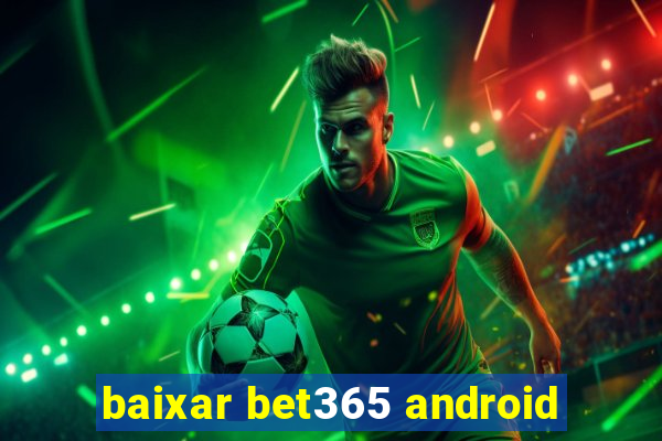 baixar bet365 android