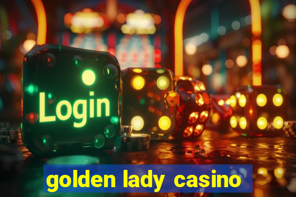 golden lady casino