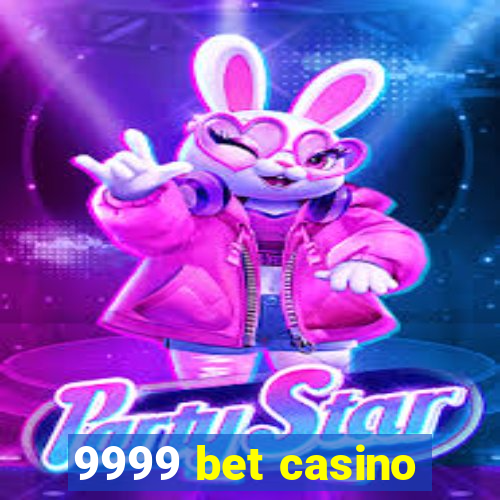 9999 bet casino