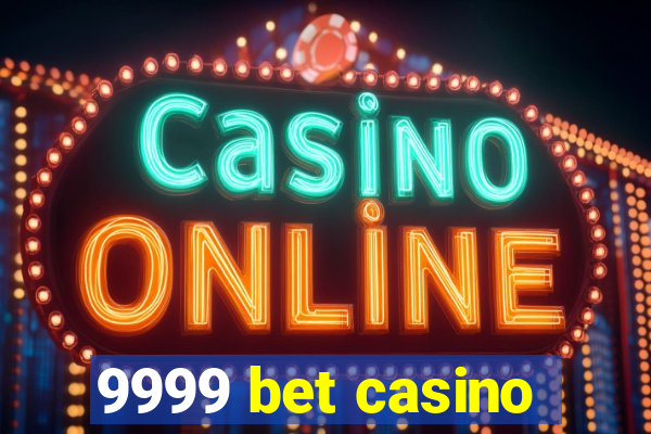 9999 bet casino