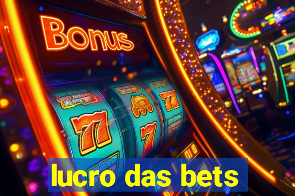 lucro das bets