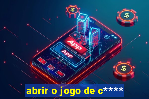 abrir o jogo de c****