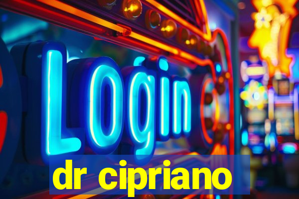 dr cipriano