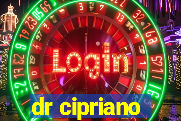 dr cipriano