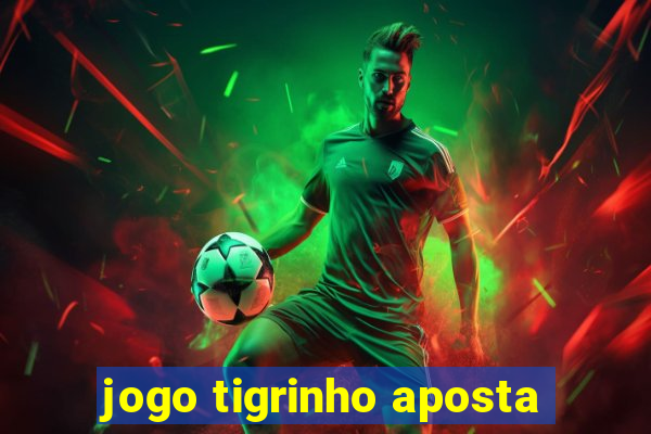 jogo tigrinho aposta