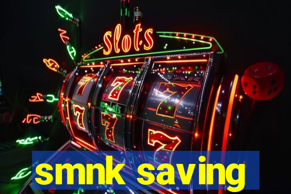 smnk saving