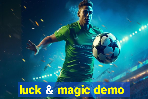 luck & magic demo