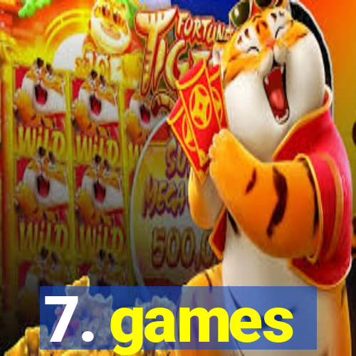 7. games