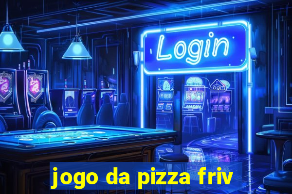 jogo da pizza friv