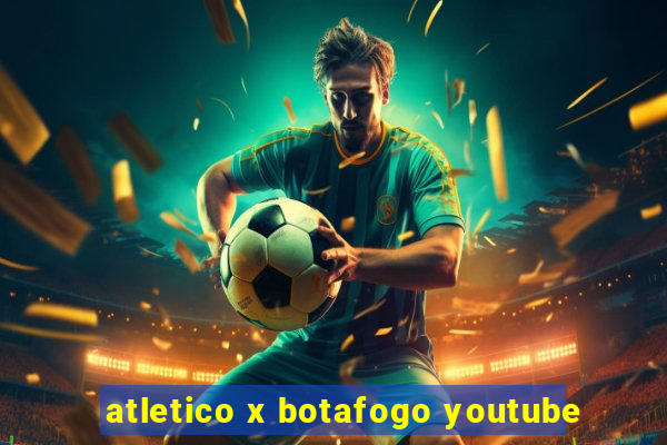 atletico x botafogo youtube