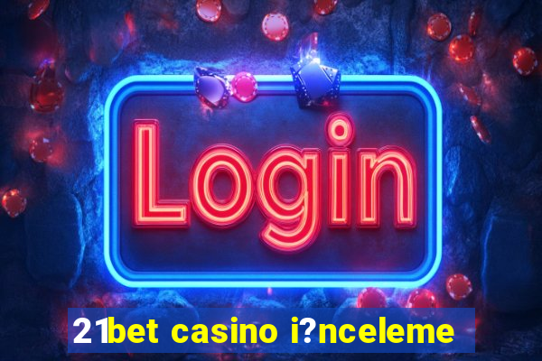 21bet casino i?nceleme