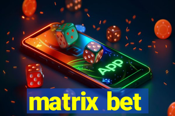 matrix bet