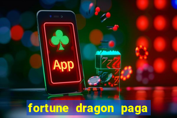 fortune dragon paga que horas