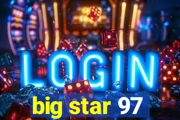 big star 97