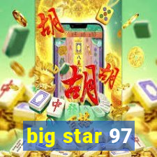 big star 97