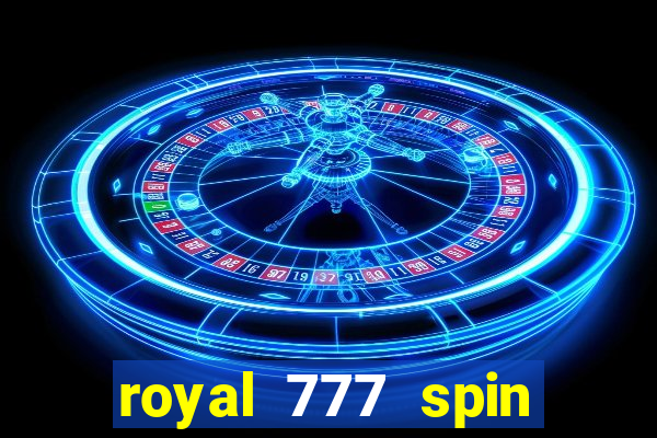 royal 777 spin slot game