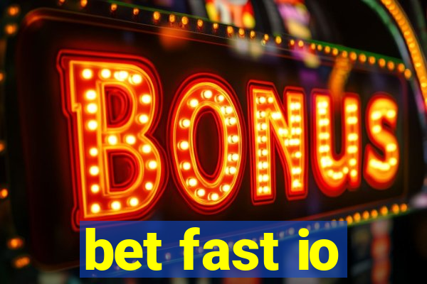 bet fast io