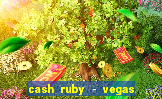 cash ruby - vegas slots casino