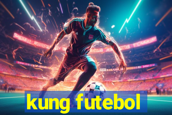 kung futebol