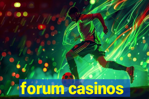 forum casinos