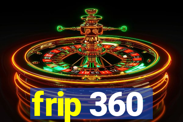 frip 360