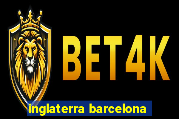 inglaterra barcelona