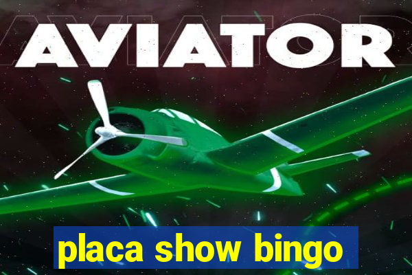 placa show bingo