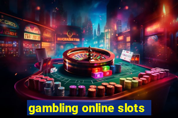 gambling online slots