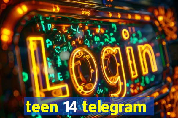 teen 14 telegram