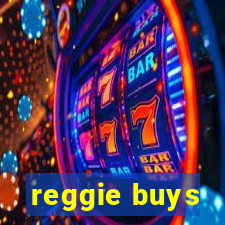 reggie buys